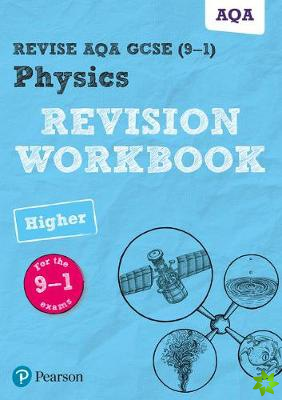 Pearson REVISE AQA GCSE (9-1) Physics Higher Revision Workbook: For 2024 and 2025 assessments and exams (Revise AQA GCSE Science 16)