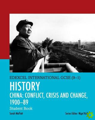 Pearson Edexcel International GCSE (9-1) History: Conflict, Crisis and Change: China, 19001989 Student Book