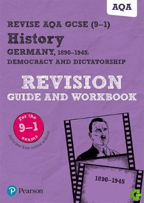 Pearson REVISE AQA GCSE (9-1) History Germany 1890-1945: Democracy and dictatorship Revision Guide and Workbook: For 2024 and 2025 assessments and exa