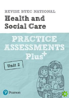 Pearson REVISE BTEC National Health and Social Care Practice Assessments Plus U2 - 2023 and 2024 exams and assessments