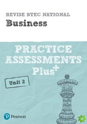 Pearson REVISE BTEC National Business Practice Assessments Plus U2 - 2023 and 2024 exams and assessments