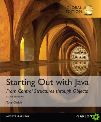 Starting Out with Java: From Control Structures through Objects + MyLab Programming with Pearson eText, Global Edition
