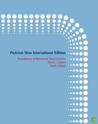 Foundations of Behavioral Neuroscience Pearson New International Edition, plus MyPsychLab without eText