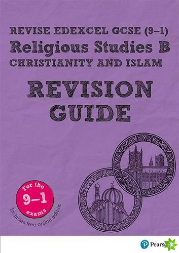 Pearson REVISE Edexcel GCSE (9-1) Religious Studies B, Christianity and Islam Revision Guide: For 2024 and 2025 assessments and exams - incl. free onl