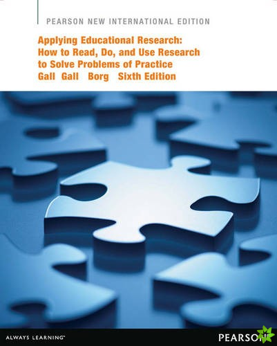 Applying Educational Research: How to Read, Do, and Use Research to Solve Problems of Practice