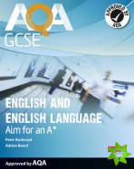 AQA GCSE English and English Language Student Book: Aim for an A*