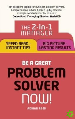 Be a Great Problem Solver  Now!