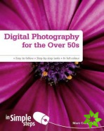 Digital Photography for the Over 50s In Simple Steps
