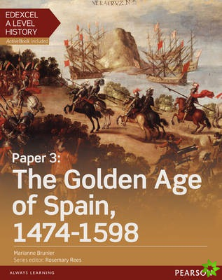 Edexcel A Level History, Paper 3: The Golden Age of Spain 1474-1598 Student Book + ActiveBook
