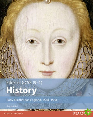 Edexcel GCSE (9-1) History Early Elizabethan England, 15581588 Student Book