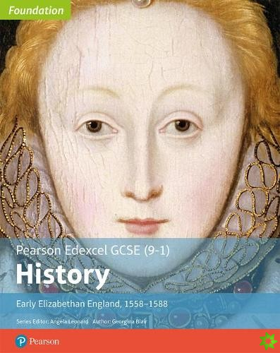Edexcel GCSE (9-1) History Foundation Early Elizabethan England, 155888 Student Book