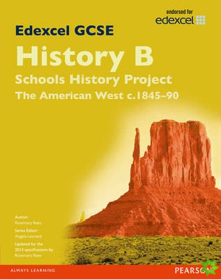 Edexcel GCSE History B Schools History Project: Unit 2B The American West c1845-90 SB 2013