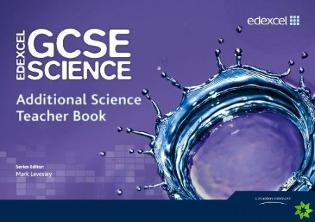 Edexcel GCSE Science: Additional Science Teacher Book