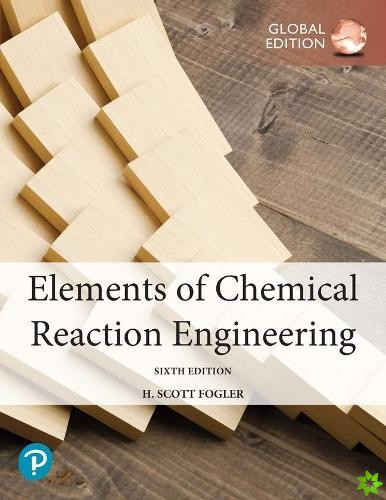 Elements of Chemical Reaction Engineering, Global Edition