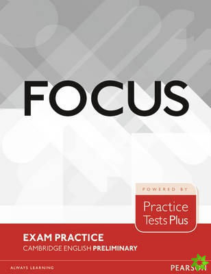 Focus Exam Practice: Cambridge English Preliminary