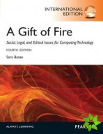 Gift of Fire, A: Social, Legal, and Ethical Issues for Computing and the Internet
