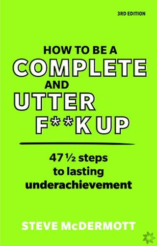 How to be a Complete and Utter F**k Up