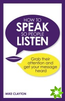 How to Speak so People Listen