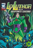 Lex Luthor and the Kryptonite Caverns