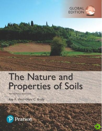Nature and Properties of Soils, The,  Global Edition