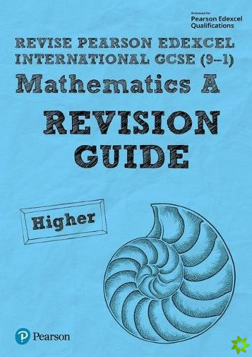 Pearson Edexcel International GCSE (9-1) Mathematics A Revision Guide - Higher