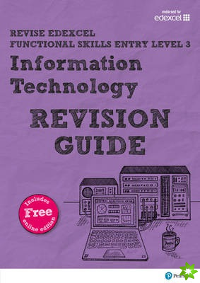 Pearson REVISE Edexcel Functional Skills ICT Entry Level 3 Revision Guide