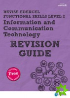 Pearson REVISE Edexcel Functional Skills ICT Level 2 Revision Guide
