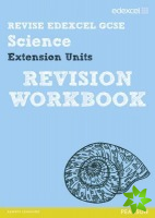 Revise Edexcel: Edexcel GCSE Science Extension Units Revision Workbook