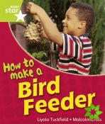 Rigby Star Guided Quest Year 1Green Level: How To Make A Bird Feeder Reader   Single