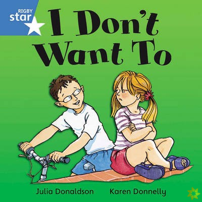 Rigby Star Independent Blue Reader 1: I Don't Want To!