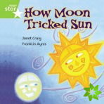 Rigby Star Independent Green Reader 7: How Moon Tricked Sun