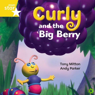 Rigby Star Independent Yellow Reader 13 Curly and the Big Berry