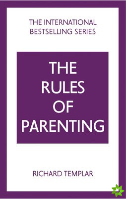 Rules of Parenting: A Personal Code for Bringing Up Happy, Confident Children