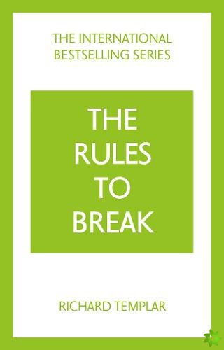 Rules to Break: A personal code for living your life, your way (Richard Templar's Rules)