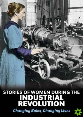 Stories of Women During the Industrial Revolution