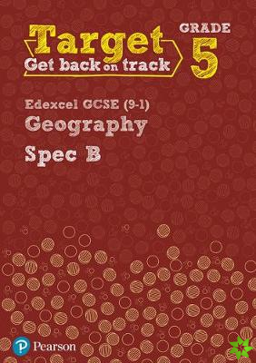 Target Grade 5 Edexcel GCSE (9-1) Geography Spec B Intervention Workbook
