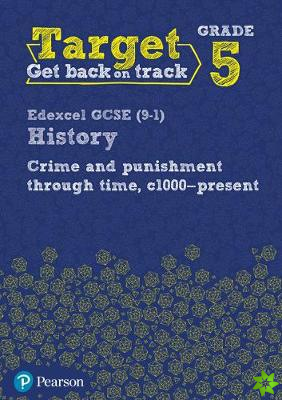Target Grade 5 Edexcel GCSE (9-1) History Crime and punishment in Britain, c1000- present Workbook