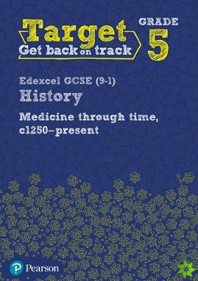 Target Grade 5 Edexcel GCSE (9-1) History Medicine in Britain, c1250-present Workbook