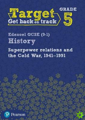 Target Grade 5 Edexcel GCSE (9-1) History Superpower Relations and the Cold War 1941-91 Workbook
