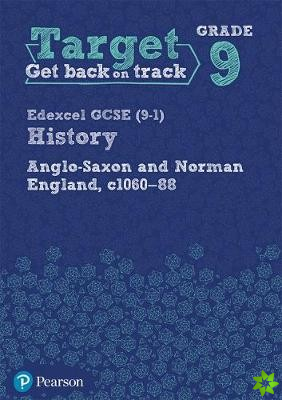 Target Grade 9 Edexcel GCSE (9-1) History Anglo-Saxon and Norman England, c1060-1088 Workbook