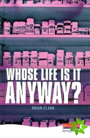 Whose Life is it Anyway?