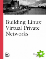 Building Linux Virtual Private Networks (VPNs)