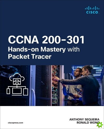CCNA 200-301 Hands-on Mastery with Packet Tracer
