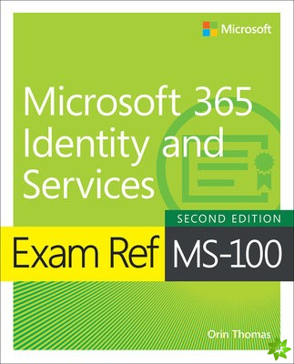 Exam Ref MS-100 Microsoft 365 Identity and Services