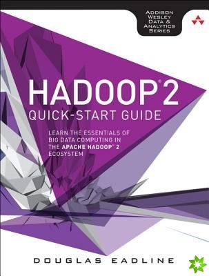Hadoop 2 Quick-Start Guide