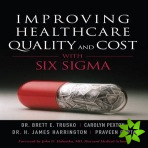 Improving Healthcare Quality and Cost with Six Sigma (paperback)
