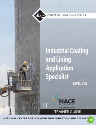 Industrial Coating and Lining Application Specialist Trainee Guide, Level 1