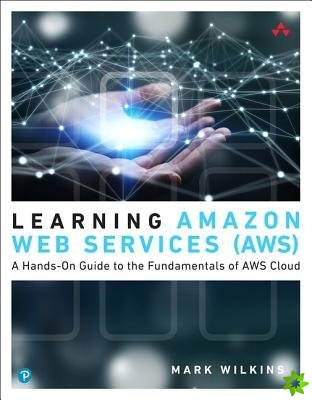 Learning Amazon Web Services (AWS)