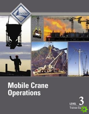 Mobile Crane Operations Trainee Guide, Level 3