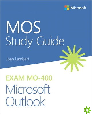 MOS Study Guide for Microsoft Outlook Exam MO-400